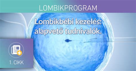 A lombikbébi kezelés folyamata, kiemelve a lehetséges kellemetlenségek pontjait